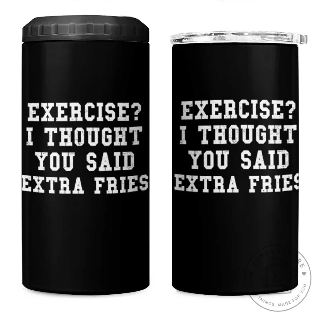 Exercise I Thought You Said Extra Fries Funny Food Gym Humor Can Cooler Tumbler