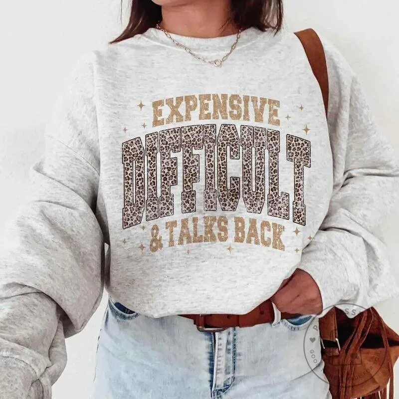Expensive Difficult And Talks Back Funny Sarcastic Quote Leopard Print Sweatshirt 15 Expensive Difficult And Talks Back Funny Sarcastic Quote Leopard Print Sweatshirt