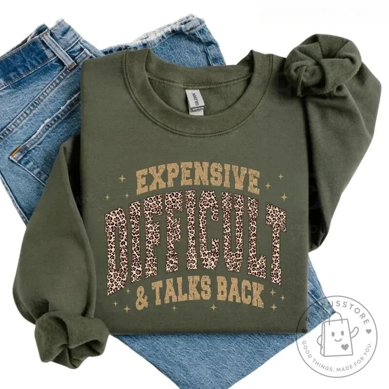 Expensive Difficult And Talks Back Funny Sarcastic Quote Leopard Print Sweatshirt 18 Expensive Difficult And Talks Back Funny Sarcastic Quote Leopard Print Sweatshirt